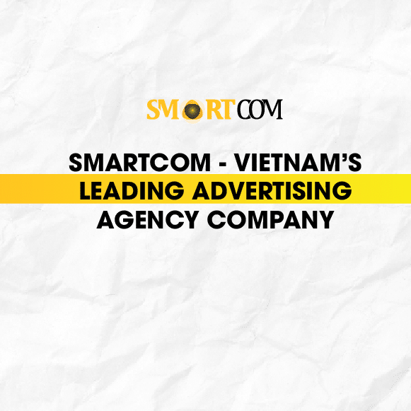 Smartcom - The Vietnam's Leading Advertising Agency