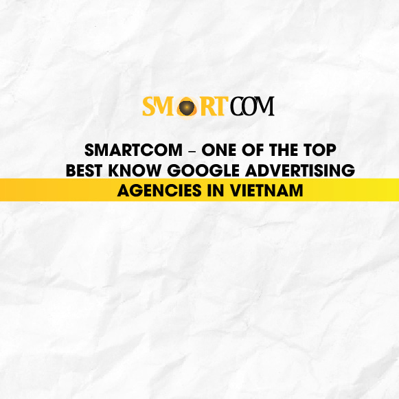 Smartcom: Leading Google Ads Agency in Vietnam