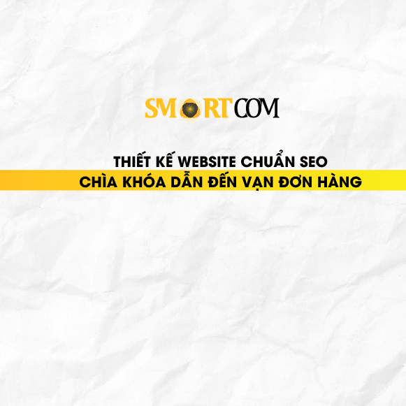 Thiết kế Web Chuẩn SEO - Chìa Khoá Dẫn Đến Vạn Đơn Hàng