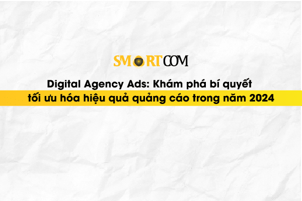 Digital Agency Ads: Bí Quyết Tối Ưu Hóa Quảng Cáo Hiệu Quả